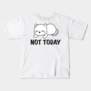 Not Today ~ Cat Funny Kids T-Shirt